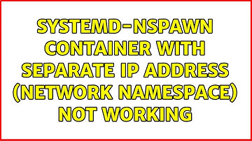 systemd-nspawn container with separate IP address (network namespace) not working