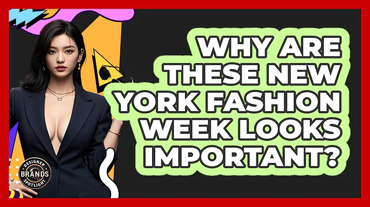 Why Are These New York Fashion Week Looks Important? - Designer Brands Spotlight