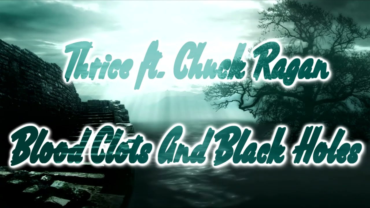 Thrice ft. Chuck Ragan - Blood Clots And Black Holes [Lyrics on screen]