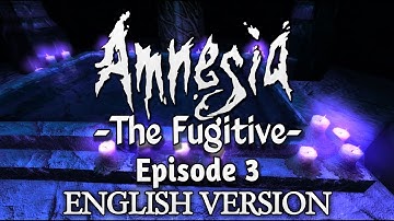Amnesia The Fugitive Episode 3 [Full Walkthrough] English Version