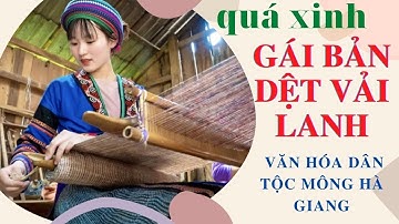 #3 Gái bản dệt vải lanh độc đáo nét văn hóa người mông Hà Giang