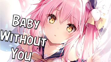 Nightcore - Baby Without You ✔