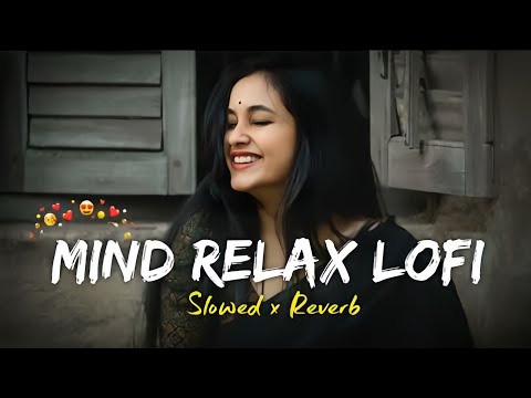Mind relax lofi song | New lofi song2024,Bollywood lofi mashup2024,Best lofi mashup@A2ZLOFISTORE