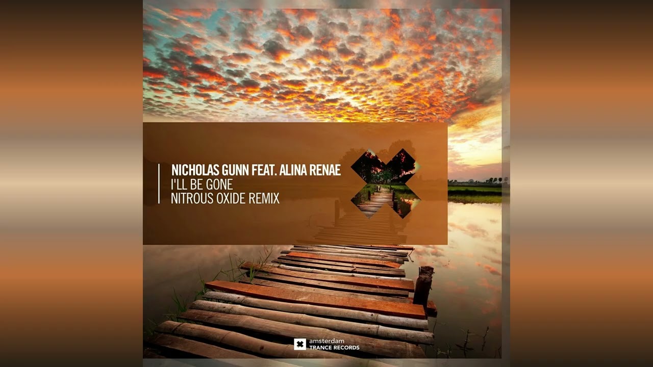 Nicholas Gunn feat. Alina Renae - I'll Be Gone (Nitrous Oxide Remix)