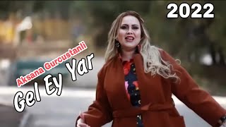 Aksana Gurcustanli - Gel Ey Yar (Official Music)