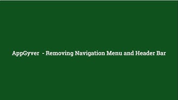 AppGyver - Removing Navigation Menu and Header Bar - Lesson 24