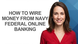 How To Wire Money From Navy Federal Online Banking - AshleyHowTo