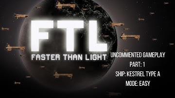 FTL Uncommented Gameplay Part 1 - Kestrel Cruiser Type A [Easy Mode]