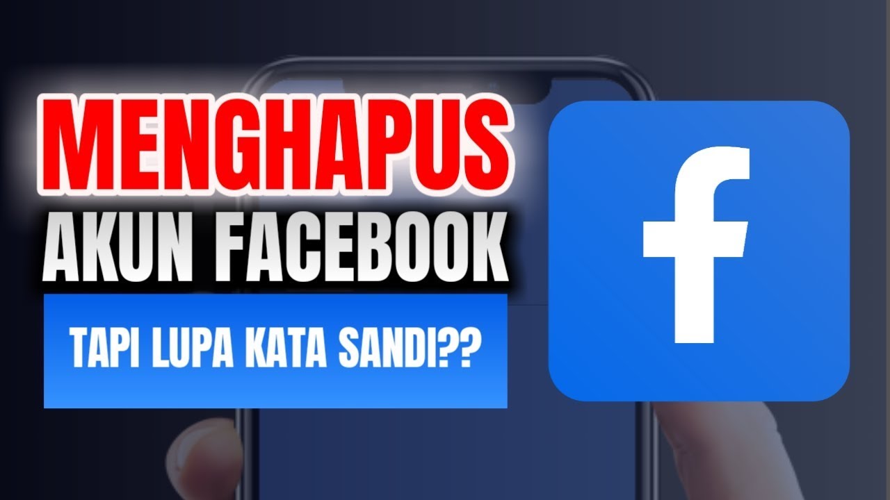 BAGAIMANA CARA MENGHAPUS AKUN FACEBOOK YANG LUPA KATA SANDI DAN EMAIL