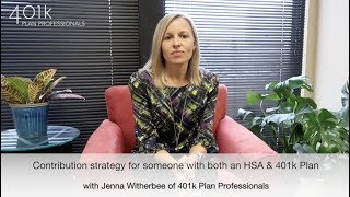 HSA & 401k Plan: A Contribution Strategy for Someone with Both