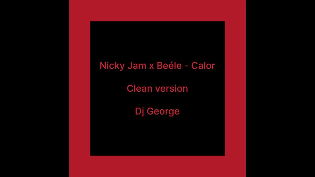 Nicky Jam x Beéle - Calor clean version Nicky Jam x Beéle - Calor clean version