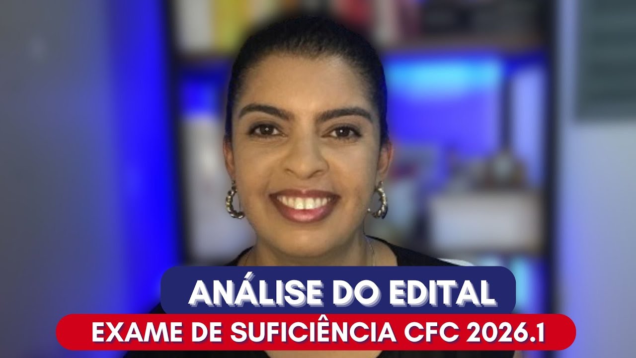 ANÁLISE DO EDITAL EXAME DE SUFICIÊNCIA CFC 2026.1 [LIVE 40] | Profª Eliane Reis