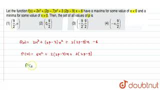 Let the function f(x)=2x^(3)+(2p-7)x^(2)+3(2p-9)x-6 have a maxima for some value of xlt0 and a m...