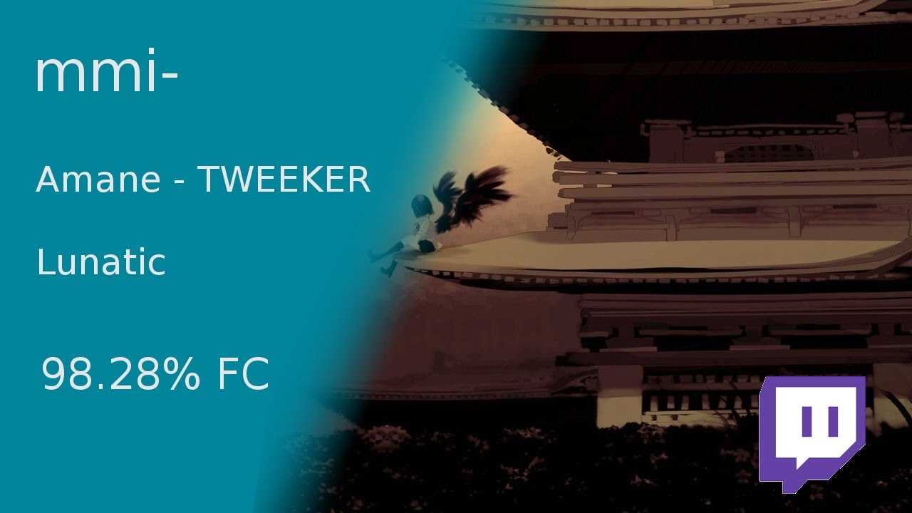mmi- | Amane - TWEEKER [Lunatic] 98.26 FC