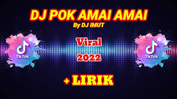 LAGU VIRAL TIKTOK DJ POK AMAI-AMAI X URAA + LIRIK BY DJ IMUT