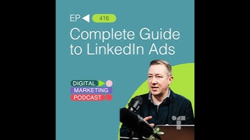 Complete Guide to LinkedIn Ads