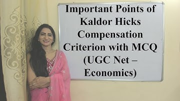 Important Points of Kaldor Hicks Compensation Criterion with MCQ (UGC Net – Economics)
