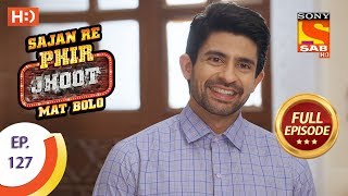 Sajan Re Phir Jhoot Mat Bolo - सजन रे फिर झूठ मत बोलो - Ep 127 - Full Episode - 15th November, 2017