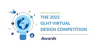 Rice360 GLHT Design Competition (2022): Awards & Conclusion