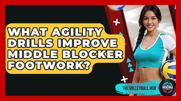 What Agility Drills Improve Middle Blocker Footwork? - The Volleyball Hub