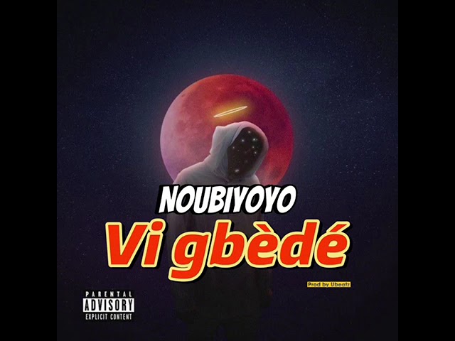 Vi Gbèdé - Noubi Yoyo 🔥🔥 class=