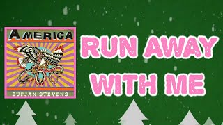 Sufjan Stevens - Run Away with Me (Lyrics)