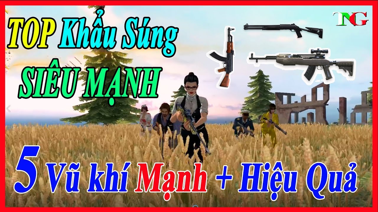 Top 5 vũ khí siêu mạnh tại Free Fire phiên bản OB7 Đơn giản mà hiệu quả | súng garena free fire TNG