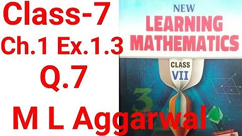 class -7 chapter- 1 exercise 1.3 question 7 ml Aggarwal