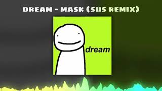 Dream - Mask Sus Remix Clean