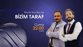 Murat Zurnacı ile Bizim Taraf Her Cuma 22.00'da Berat Tv'de