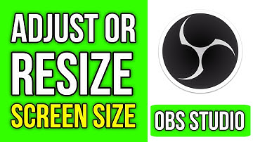 How To Resize Or Adjust Screen Size In OBS Studio