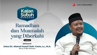 Kajian Subuh Ramadan | Ramadan dan Muamalah yang Diberkahi Bag. 2