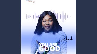 YOU ARE GOOD