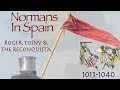 Normans in Spain // Roger Tosny & The Reconquista (1013-1040)