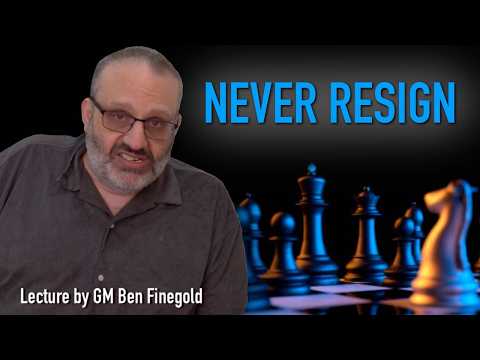 Never Resign, with GM Ben Finegold