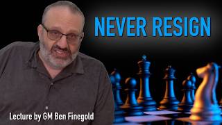 Never Resign, with GM Ben Finegold