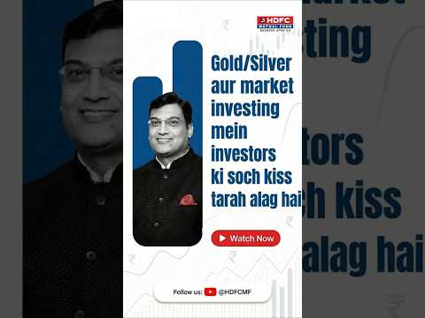 Gold/Silver and Market Investing mindset - Navneet Munot | HDFC Mutual Fund 0