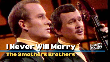 I Never Will Marry | The Smothers Brothers | The Smothers Brothers Comedy Hour