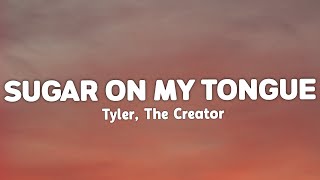 Tyler The Creator Sugar On My Tongue Lyrics