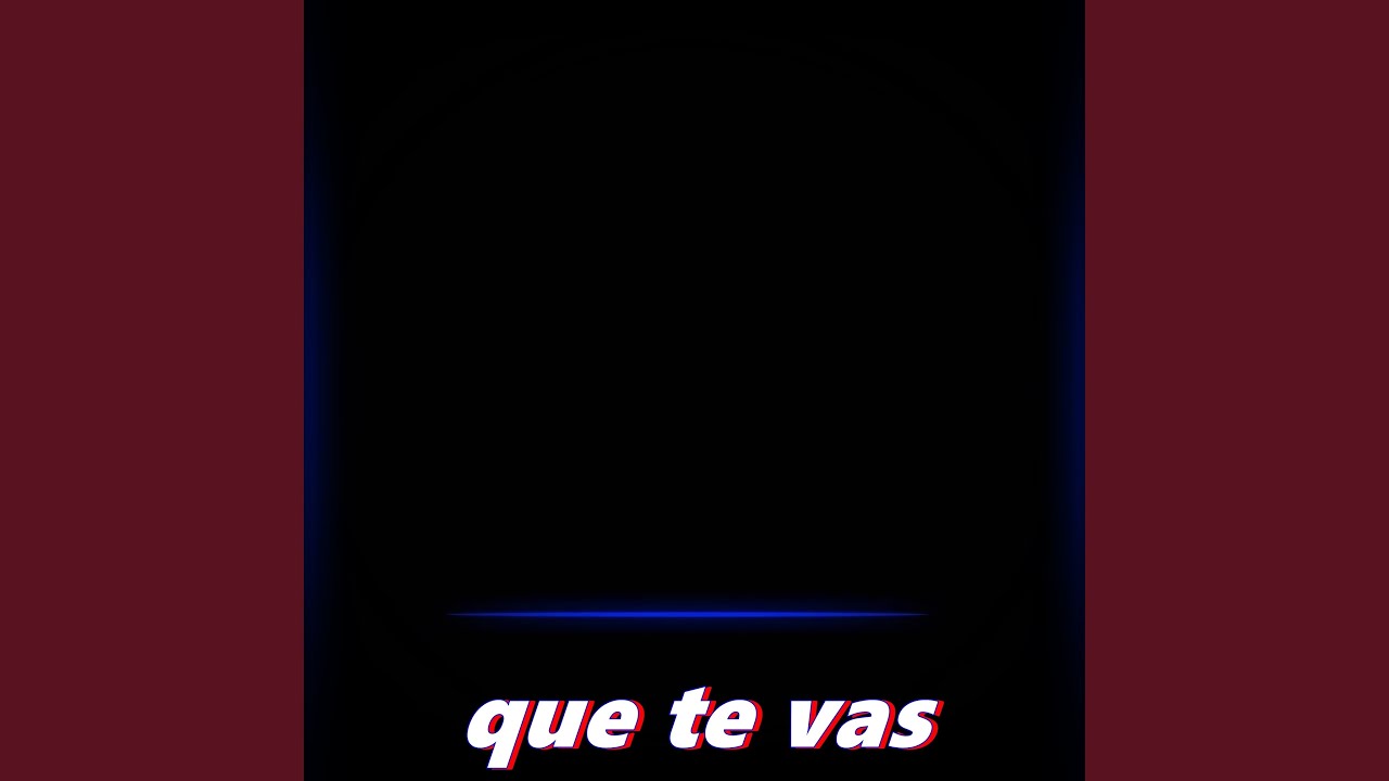 Watch que te vas on YouTube Watch que te vas on YouTube