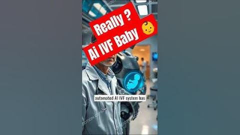 👶Ai Baby Revolutionizes IVF First Baby Born👶 #AI #IVF #Fertility #Robotics #Innovation