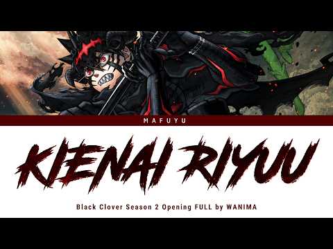 Black Clover Season 2 Opening Song FULL — WANIMA『Kienai Riyuu』Lyrics (KAN/ROM/ENG)