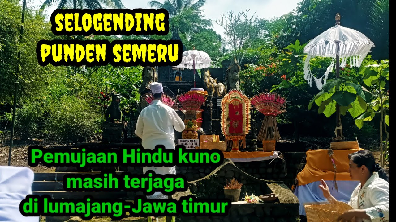 Punden Semeru Selogending...Pemujaan Kuno Hindu lestari sampai hari ini..