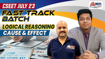 CSEET July 23 Fast Track Batch | Logical Reasoning - Cause & Effect | MEPL