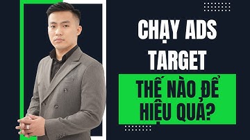 Target như thế nào là hiệu quả | Quảng cáo Facebook Ads | Nguyễn Anh Tuấn
