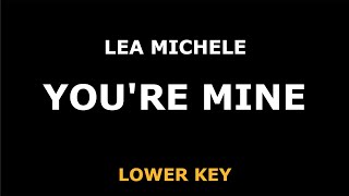 Lea Michele - You're Mine - Piano Karaoke [LOWER KEY]