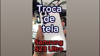 Troca de tela samsung s23 ultra, desmontagem samsung s23 ultra