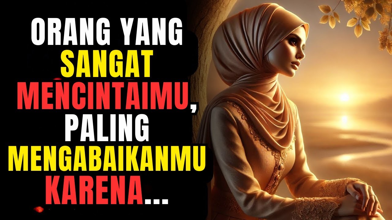 ORANG YANG SANGAT MENCINTAIMU, JUSTRU PALING MENGABAIKANMU KARENA HAL INI | ISLAM