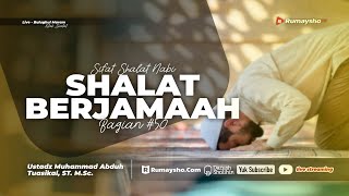 Sifat Shalat Nabi 50. Shalat Berjamaah - Ustadz Muhammad Abduh Tuasikal M.Sc.