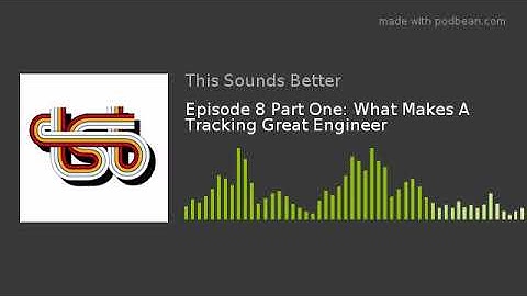 Episode 8 Part One: What Makes A Tracking Engineer Great